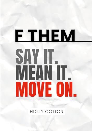 F Them. Say it. Mean it. Move on. von Lulu.com
