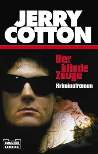 Der blinde Zeuge (Jerry Cotton. Bastei Lübbe Taschenbücher) von Bastei Lübbe (Bastei Lübbe Taschenbuch)