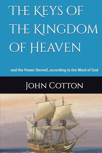The Keys of the Kingdom of Heaven: and the Power thereof, according to the Word of God von Independently published