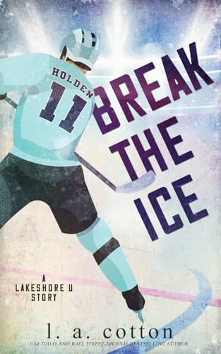 Break the Ice: A Brother's Best Friend Hockey Romance (Lakeshore U Special Editions, Band 1) von Delesty Books