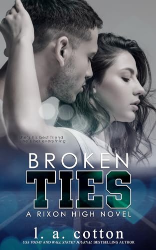 Broken Ties: A Friends-to-Lovers Sports Romance (Rixon High)
