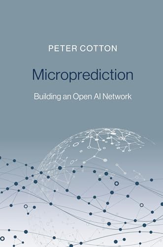 Microprediction: Building an Open AI Network von The MIT Press