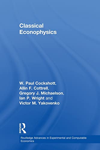 Classical Econophysics (Routledge Advances in Experimental and Computable Economics, 2, Band 2)