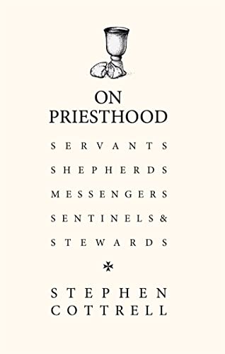 On Priesthood: Essential reading for anyone discerning for ordination in the Church of England On Priesthood: Essential reading for anyone discerning for ordination in the Church of England