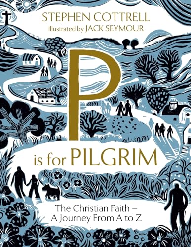 P is for Pilgrim: The Christian Faith - A Journey from A to Z (Young Explorers) von Hodder & Stoughton
