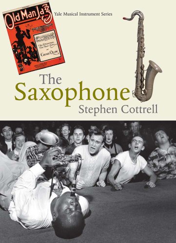 The Saxophone - Yale Musical Instrument Series; .