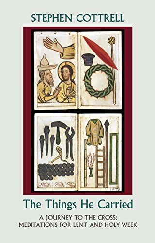 The Things He Carried: A Journey to the Cross: Meditations for Lent and Holy Week von Society for Promoting Christian Knowledge