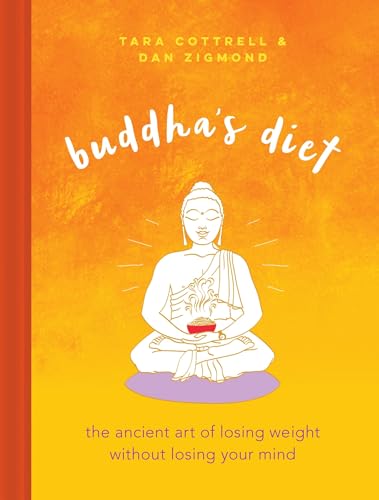 Buddha's Diet: The Ancient Art of Losing Weight Without Losing Your Mind von Running Press Adult