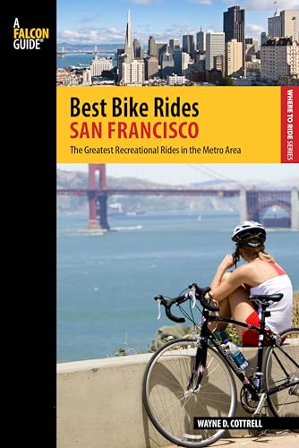 Best Bike Rides San Francisco: The Greatest Recreational Rides In The Metro Area von Falcon Press Publishing
