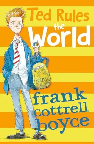 Ted Rules the World: A hilarious comedy caper from Frank Cottrell-Boyce, now in a standard paperback format for middle-grade readers. (4u2read)