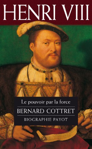 Henri VIII: Le pouvoir par la force