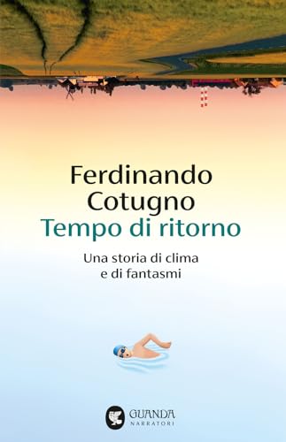 Tempo di ritorno. Una storia di clima e di fantasmi (Narratori della Fenice) von Guanda