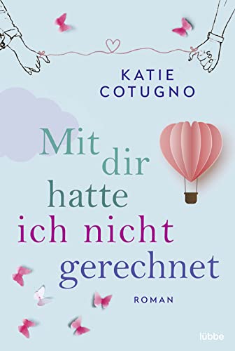 Mit dir hatte ich nicht gerechnet: Roman von Lübbe