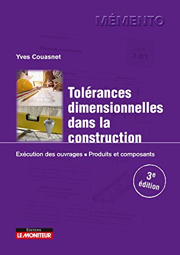 Tolérances dimensionnelles dans la construction: Exécution des ouvrages - Produits et composants