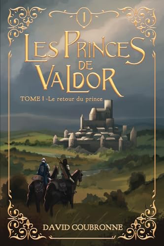 Les Princes de Valdor: Tome 1 : Le retour du Prince von afnil