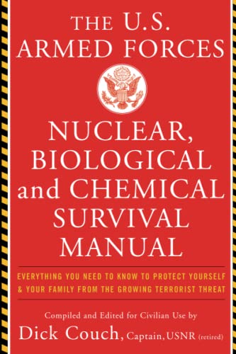U.S. Armed Forces Nuclear, Biological And Chemical Survival Manual: Everything You Need to Know to Protect Yourself and Your Family from the Growing Terrorist Threat von Basic Books