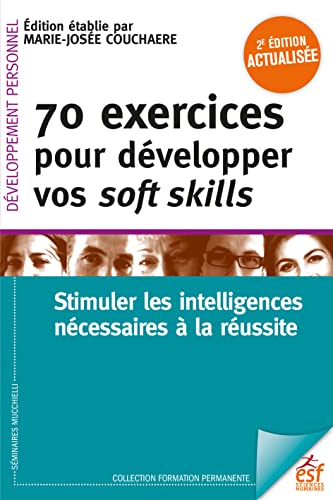 70 exercices pour développer ses soft skills 2ème éd.: Stimuler les intelligences