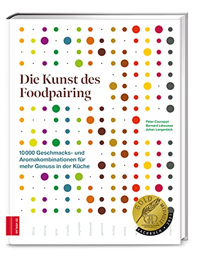 Die Kunst des Foodpairing: 10 000 Geschmacks- und Aromakombinationen für mehr Genuss in der Küche – GAD Goldmedaillen-Gewinner (Gastronomische Akademie Deutschlands e.V.) Die Kunst des Foodpairing: 10 000 Geschmacks- und Aromakombinationen für mehr Genuss in der Küche – GAD Goldmedaillen-Gewinner (Gastronomische Akademie Deutschlands e.V.)