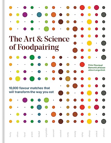 The Art & Science of Foodpairing: 10,000 flavour matches that will transform the way you eat von Mitchell Beazley