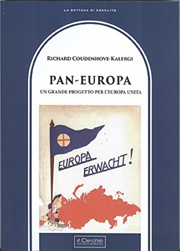 Pan-Europa. Un Grande Progetto Per L'Europa Unita (La bottega di Eraclito)