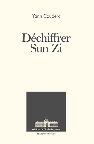 Déchiffrer Sun Zi von ECOLE DE GUERRE