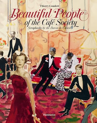 Beautiful People of the Cafe Society: Scrapbooks by the Baron de Cabrol von FLAMMARION