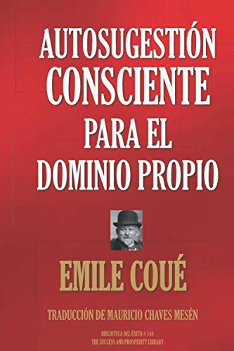 AUTOSUGESTIÓN CONSCIENTE PARA EL DOMINIO PROPIO (Biblioteca del Éxito, Band 148)