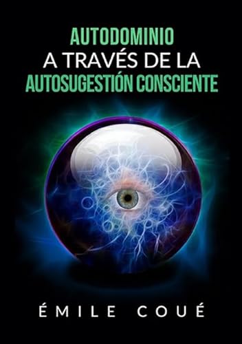 Autodominio a través de la Autosugestión consciente von Stargatebook