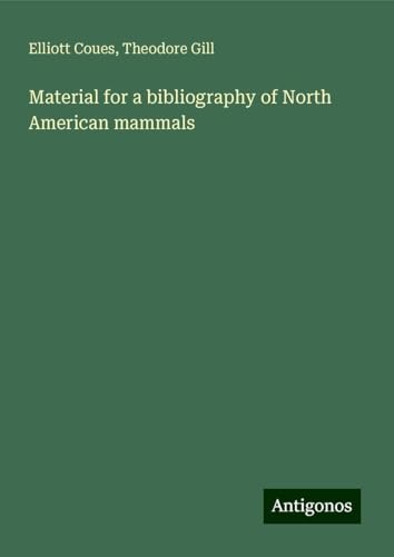 Material for a bibliography of North American mammals von Antigonos Verlag