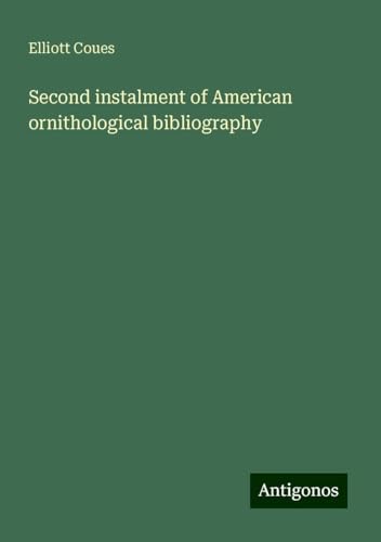 Second instalment of American ornithological bibliography von Antigonos Verlag