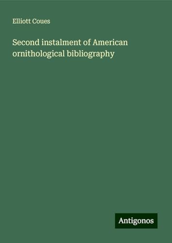 Second instalment of American ornithological bibliography von Antigonos Verlag