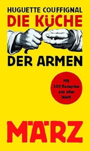 Die Küche der Armen: Mit 300 Rezepten aus aller Welt