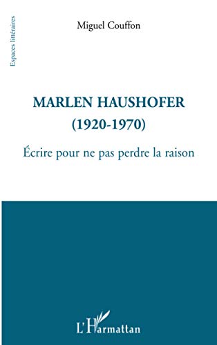 Marlen Haushofer (1920-1970): Ecrire pour ne pas perdre la raison