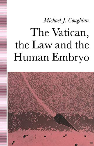 The Vatican, the Law and the Human Embryo von MACMILLAN