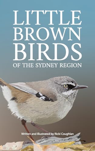 Little Brown Birds of the Sydney Region von Green Hill Publishing