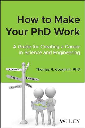 Creating Your Career in Academia and Industry: A Guide for Phds in Science and Engineering von John Wiley & Sons Inc