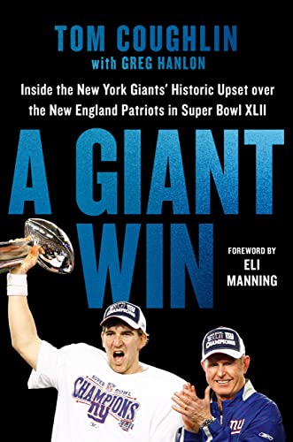 A Giant Win: Inside the New York Giants' Historic Upset over the New England Patriots in Super Bowl XLII von Grand Central Publishing