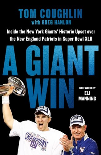 A Giant Win: Inside the New York Giants' Historic Upset over the New England Patriots in Super Bowl XLII von Grand Central Publishing
