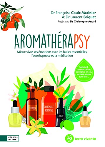 Aromathérapsy: Mieux vivre ses émotions avec les huiles essentielles, l'autohypnose et la méditation