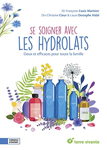 Se soigner avec les hydrolats: Doux et efficaces pour toute la famille von TERRE VIVANTE