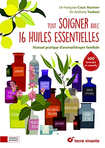 Tout soigner avec 16 huiles essentielles: Manuel pratique d'aromathérapie familiale von TERRE VIVANTE