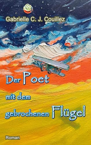 Der Poet mit dem gebrochenen Flügel: Der Mensch Antoine de Saint-Exupéry