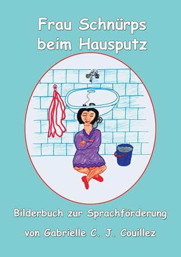 Frau Schnürpf beim Hausputz: Verkehrte Welt zur Sprachförderung (Bilderbuch zur Sprachförderung) von BoD – Books on Demand