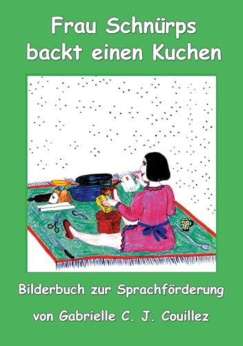 Frau Schnürps backt einen Kuchen: Verkehrte Welt zur Sprachförderung (Bilderbuch Frau Schnürps zur Sprachförderung) von BoD – Books on Demand