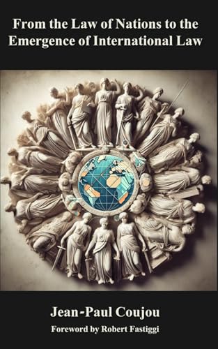 From the Law of Nations to the Emergence of International Law von En Route Books & Media