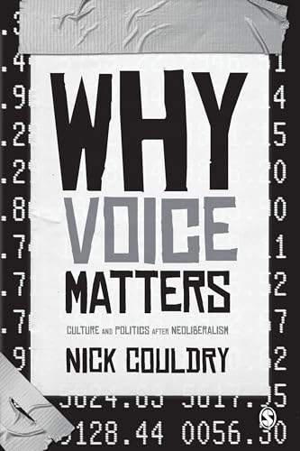 Why Voice Matters: Culture And Politics After Neoliberalism von Sage Publications