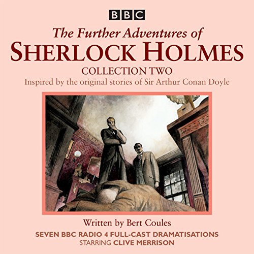 The Further Adventures of Sherlock Holmes: Collection 2: Seven BBC Radio 4 full-cast dramas
