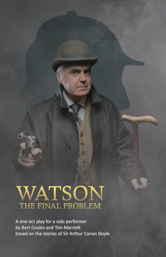 Watson: A one-act drama for a solo performer, based on the works of Sir Arthur Conan Doyle Watson: A one-act drama for a solo performer, based on the works of Sir Arthur Conan Doyle von The Choir Press