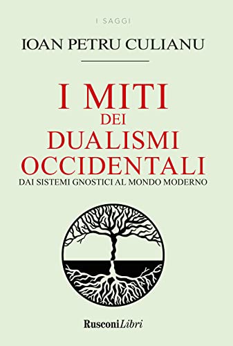 I miti dei dualismi occidentali. Dai sistemi gnostici al mondo moderno (Saggi) von Rusconi Libri