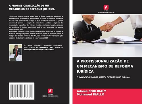 A PROFISSIONALIZAÇÃO DE UM MECANISMO DE REFORMA JURÍDICA: O INVENCIONISMO DA JUSTIÇA DE TRANSIÇÃO NO MALI von Edições Nosso Conhecimento